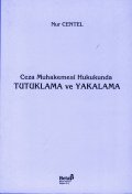 Ceza Muhakemesi Hukukunda Tutuklama ve Yakalama